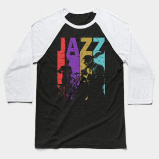 Jazz and More Jazz - A Gift for People of High Culture! Baseball T-Shirt