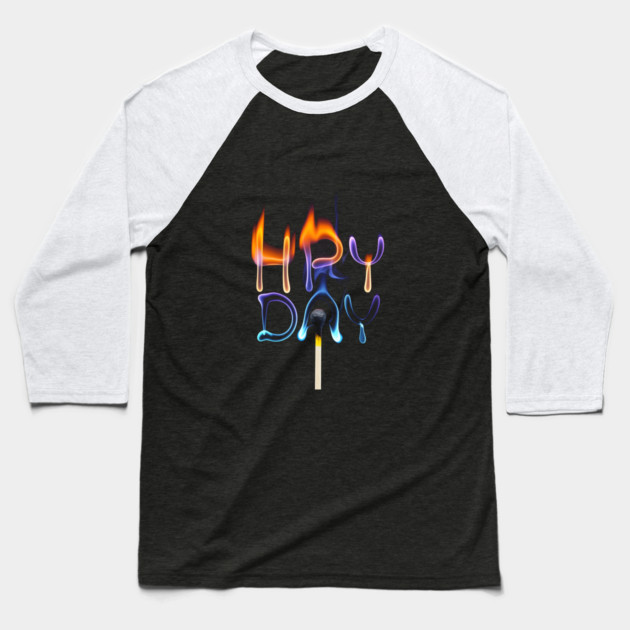 Matchstick with a Flame that Creatively Transforms into the Words “HAPPY DAY' Baseball T-Shirt by animegirlnft