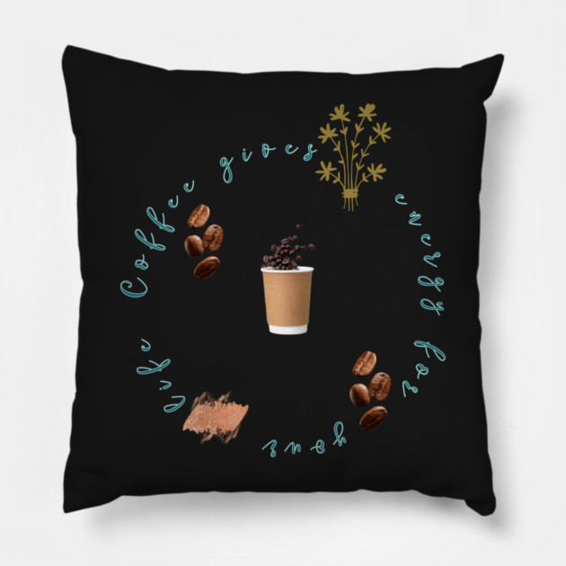 Coffee energy is coffee lovers Pillow by SR8891