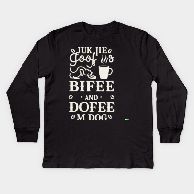 Dogs Books And Coffee Dog Reader Coffee Quote Kids Long Sleeve T-Shirt by SR8891
