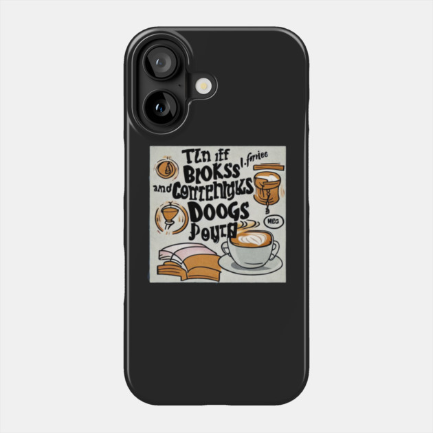 books and coffee and dogs and social justice Phone Case by SR8891