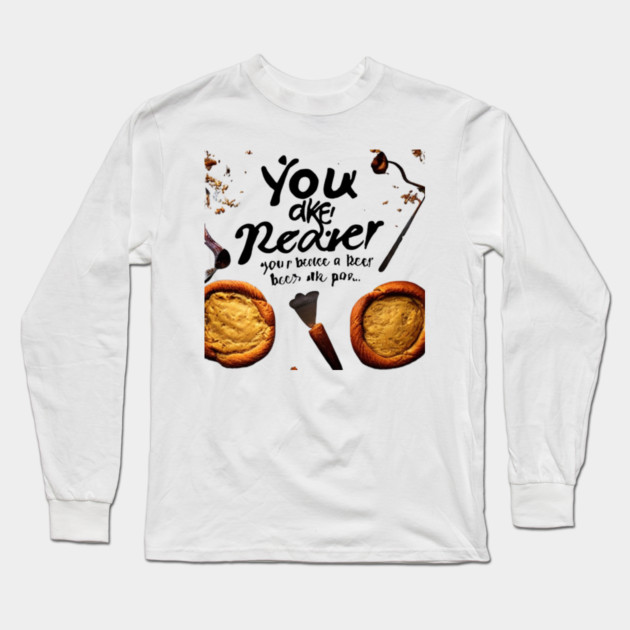 you bake the world a better place Long Sleeve T-Shirt by SR8891