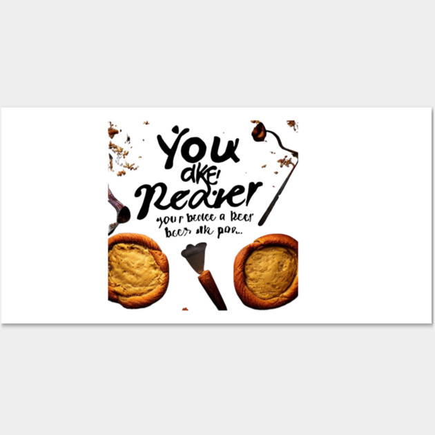 you bake the world a better place Wall Art by SR8891