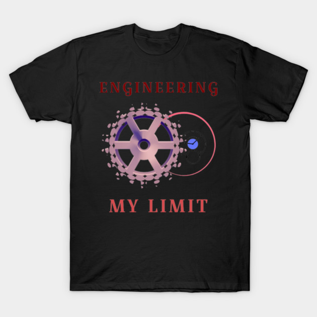 Engineering My Limit T-Shirt by SR8891