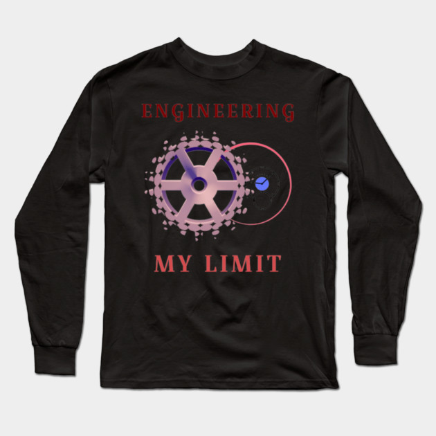 Engineering My Limit Long Sleeve T-Shirt by SR8891