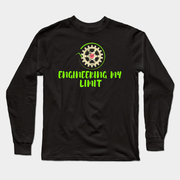 Engineering My Limit Long Sleeve T-Shirt by SR8891