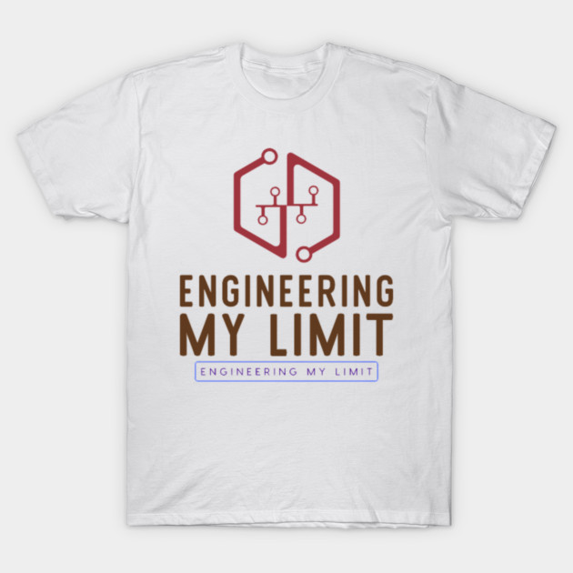 Engineering My Limit T-Shirt by SR8891
