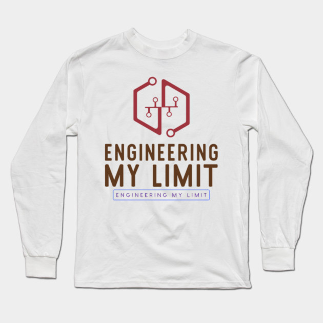 Engineering My Limit Long Sleeve T-Shirt by SR8891