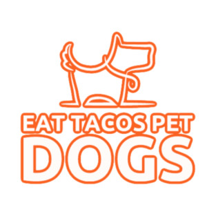 eat tacos pet dogs today T-Shirt