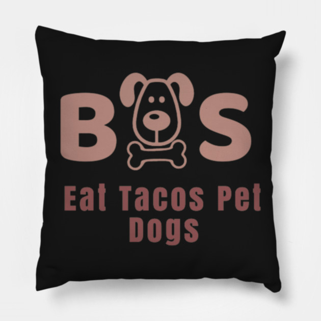 Eat Tacos Pet Dogs 2023 Pillow by SR8891