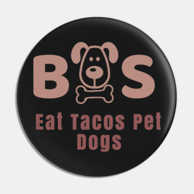 Eat Tacos Pet Dogs 2023 Pin by SR8891