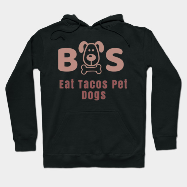 Eat Tacos Pet Dogs 2023 Hoodie by SR8891