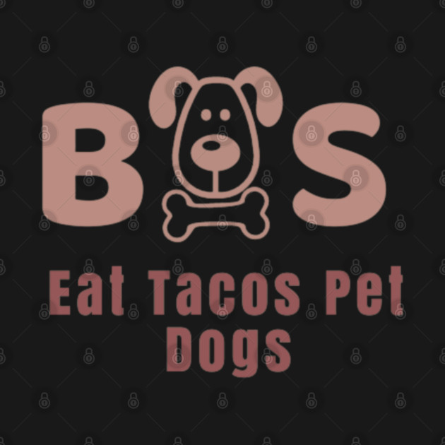 Eat Tacos Pet Dogs 2023 by SR8891