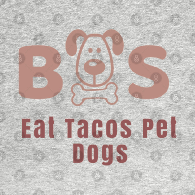 Eat Tacos Pet Dogs 2023 by SR8891
