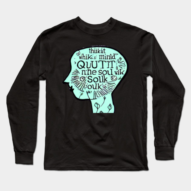 Quiet The Mind And The Soul Will Speak Long Sleeve T-Shirt by SR8891
