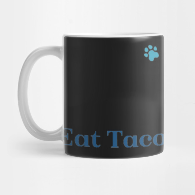 Eat Tacos Pet Dogs now by SR8891