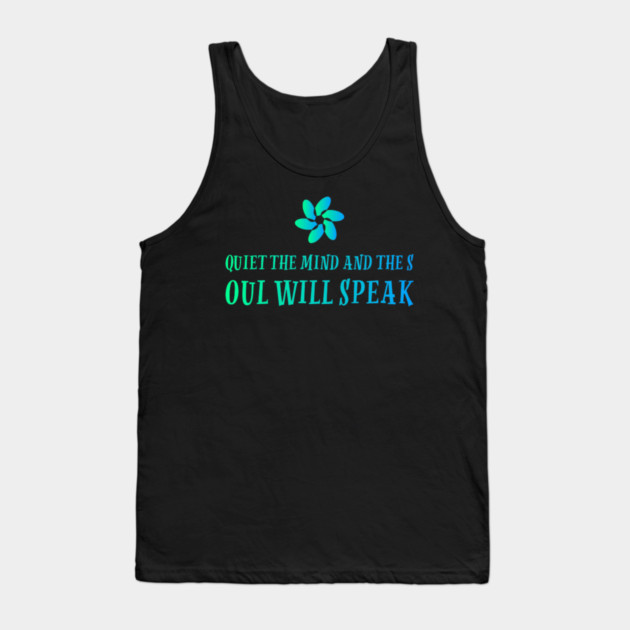 quiet the mind and the soul will speak Tank Top by SR8891