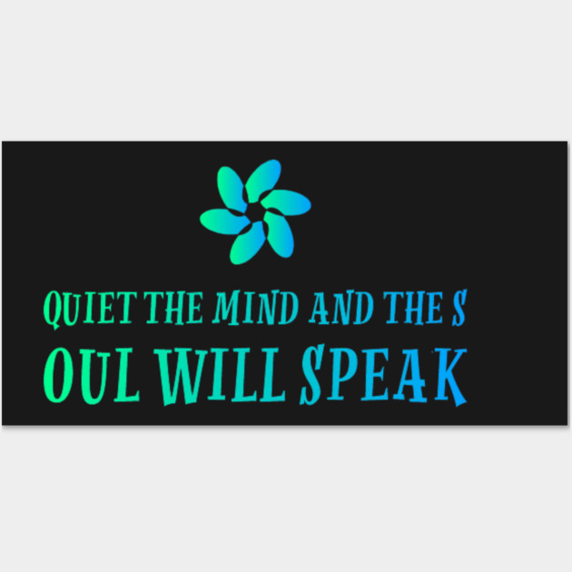 quiet the mind and the soul will speak Wall Art by SR8891