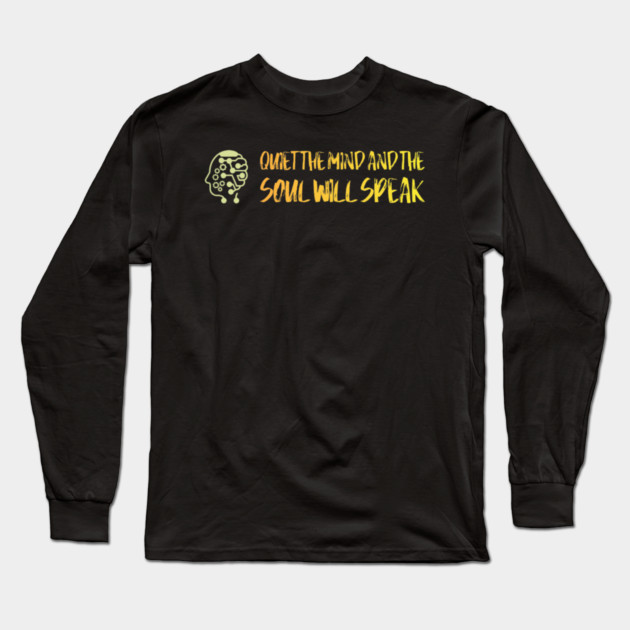 Quiet The Mind And The Soul Will Speak Long Sleeve T-Shirt by SR8891