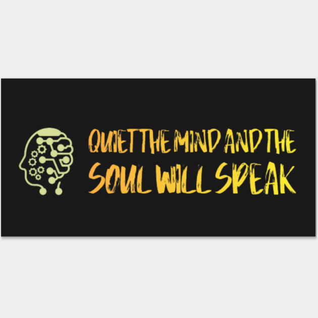 Quiet The Mind And The Soul Will Speak Wall Art by SR8891