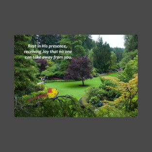 Rest In His Presence - The Beauty of Butchart Gardens T-Shirt