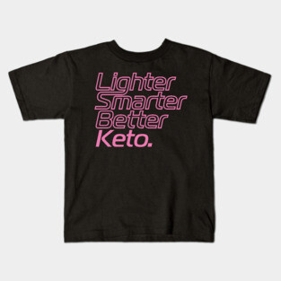 Lighter Smarter Better Keto in Pink Kids T-Shirt