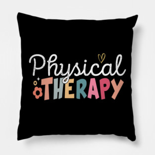 Physical Therapy Funny Physical Therapist PT Therapist Month Pillow