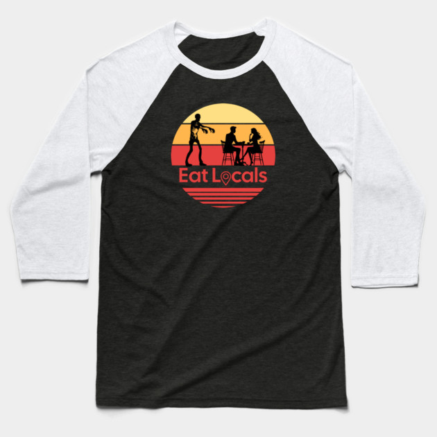 Eat Locals Zombie Humor Baseball T-Shirt by H. R. Sinclair