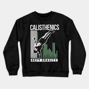 Calisthenics Defy Gravity Motivational Fitness Crewneck Sweatshirt