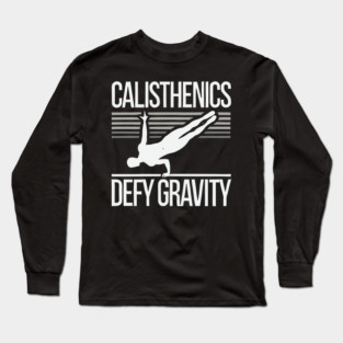 Inspirational Calisthenics Defy Gravity Motivational Long Sleeve T-Shirt
