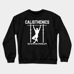 Calisthenics Enthusiast Workout Quote Crewneck Sweatshirt