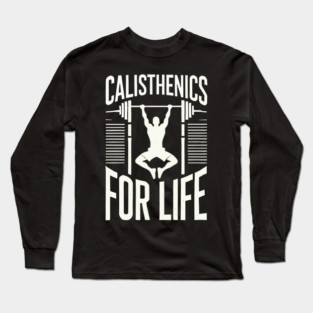 Calisthenics Enthusiast's Perfect Workout Motivation Long Sleeve T-Shirt
