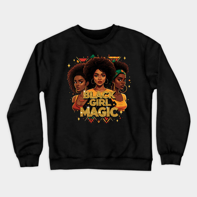 Black Girl Magic - 3 Women Crewneck Sweatshirt by UrbanLifeApparel