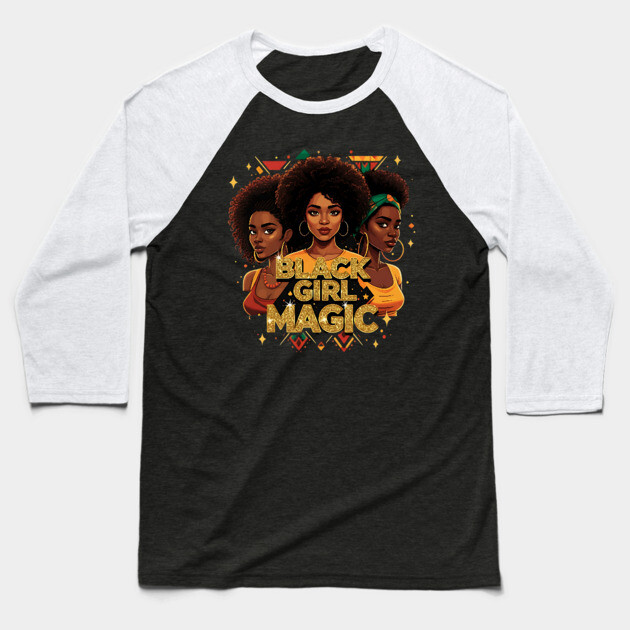 Black Girl Magic - 3 Women Baseball T-Shirt by UrbanLifeApparel