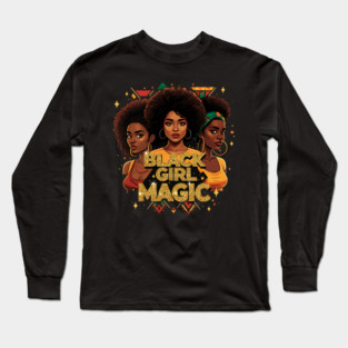 Black Girl Magic - 3 Women Long Sleeve T-Shirt