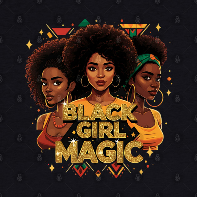 Black Girl Magic - 3 Women by UrbanLifeApparel