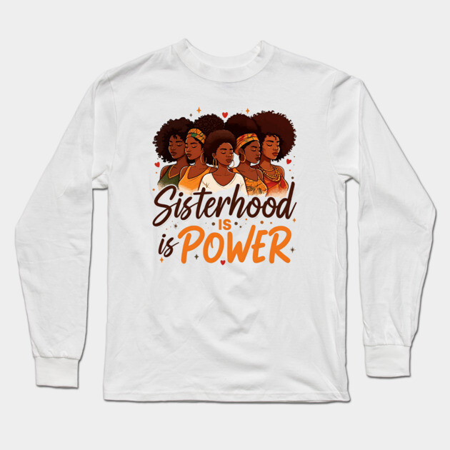 Sisterhood is Power Long Sleeve T-Shirt by UrbanLifeApparel
