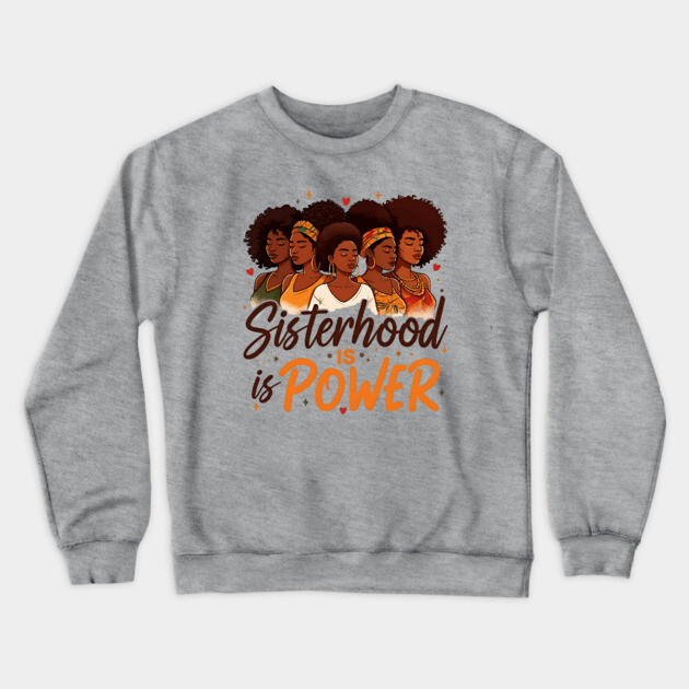 Sisterhood is Power Crewneck Sweatshirt by UrbanLifeApparel