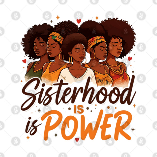 Sisterhood is Power by UrbanLifeApparel