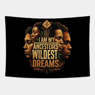 I am my ancestors wildest dreams Tapestry