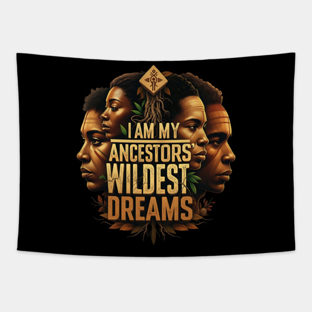 I am my ancestors wildest dreams Tapestry by UrbanLifeApparel