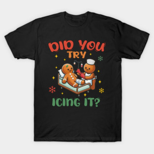 Did You Try Icing It, School Nurse Christmas Funny Cookies Xmas PICU Icu Nurse Shirt ltsp T-Shirt