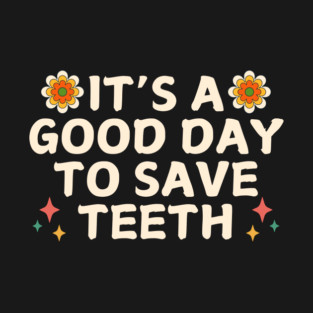 It's A Good Day To Save Teeth Groovy T-Shirt