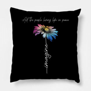 Imagine All The People Living Life In Peace Pillow