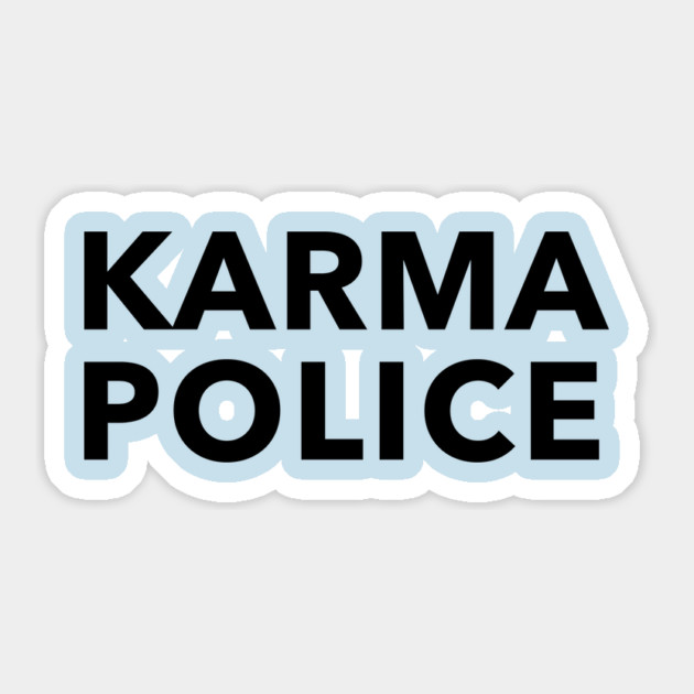 Karma Police Sticker by dumbshirts