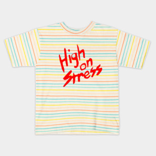 High On Stress Kids T-Shirt