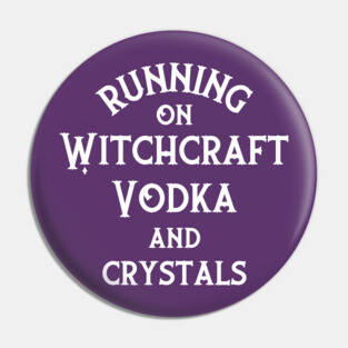 Running on Witchcraft, Vodka and Crystals Cheeky Witch® Pin