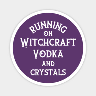 Running on Witchcraft, Vodka and Crystals Cheeky Witch® Magnet