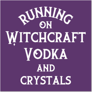 Running on Witchcraft, Vodka and Crystals Cheeky Witch® Posters and Art
