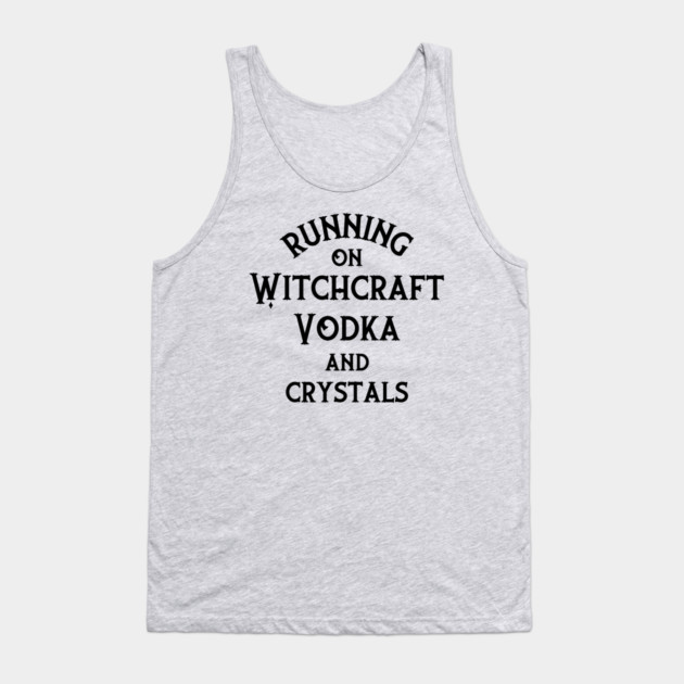 Running on Witchcraft, Vodka and Crystals Cheeky Witch® Tank Top by Cheeky Witch